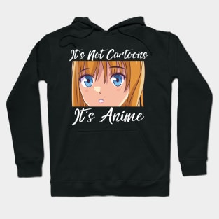 Anime Weeb Merch - It's Not Cartoons It's Anime Hoodie